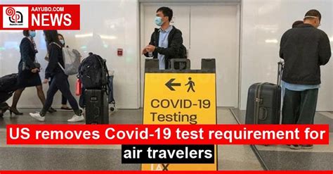 us to drop test requirement for air travellers|Covid: US to drop test requirement for air travellers .